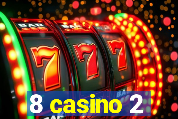 8 casino 2