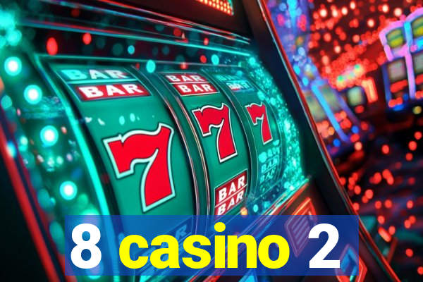 8 casino 2