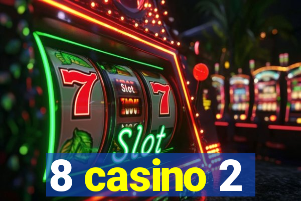 8 casino 2