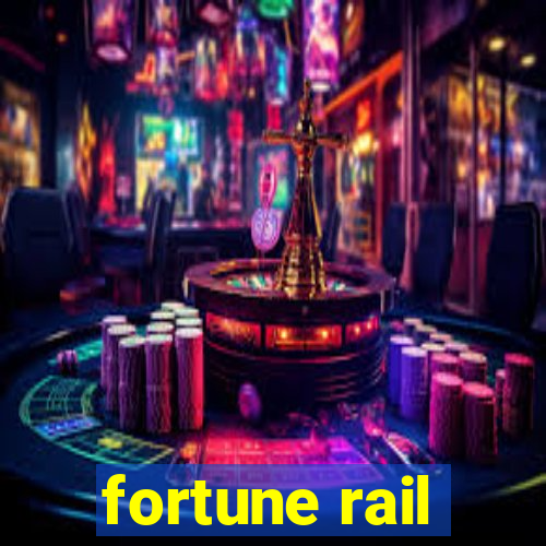 fortune rail