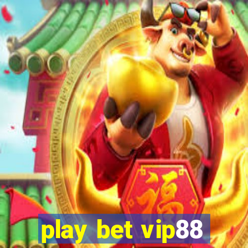 play bet vip88