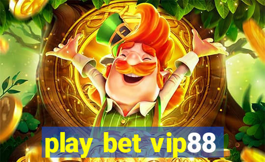 play bet vip88