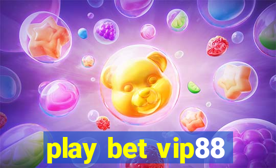 play bet vip88