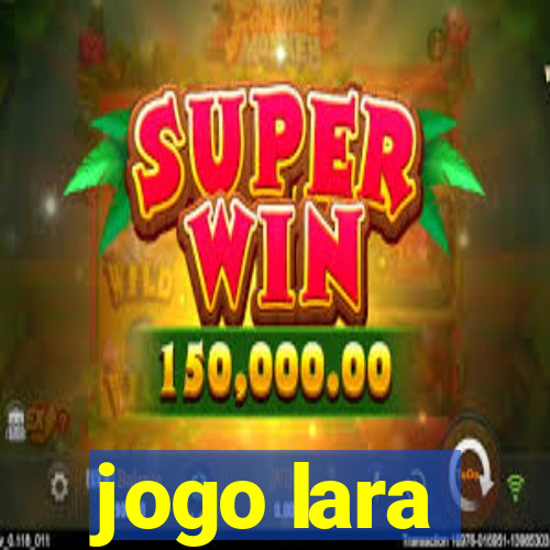 jogo lara