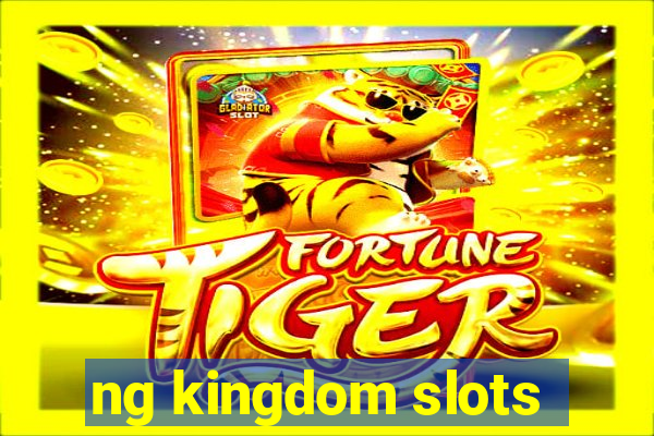 ng kingdom slots