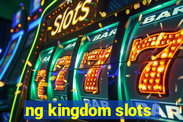 ng kingdom slots