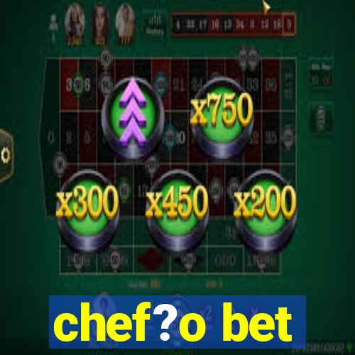 chef?o bet