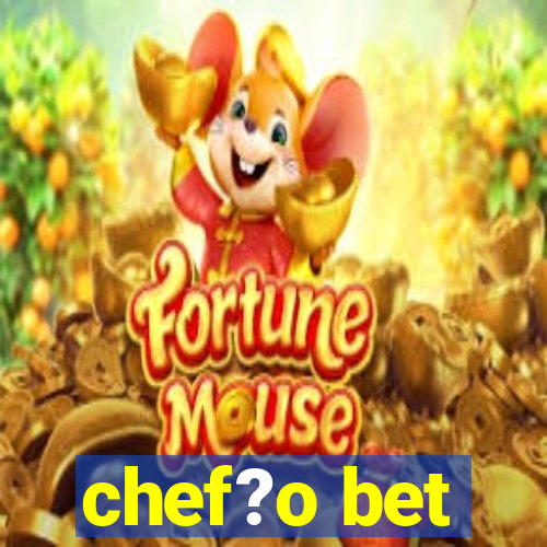 chef?o bet