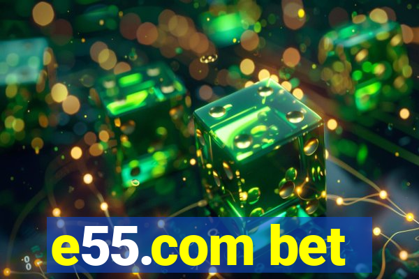 e55.com bet