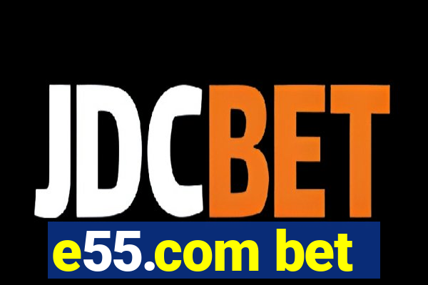 e55.com bet