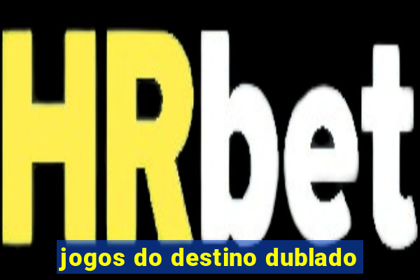 jogos do destino dublado