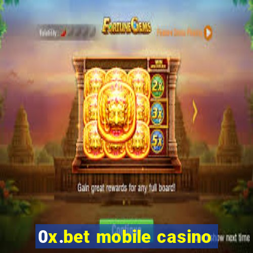 0x.bet mobile casino