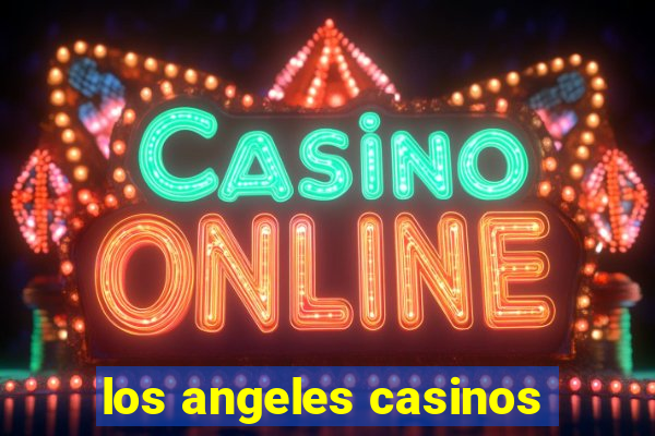 los angeles casinos