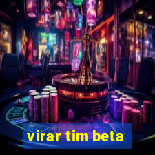 virar tim beta