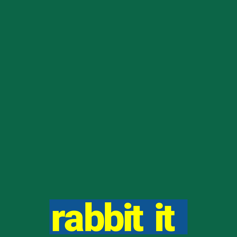 rabbit it