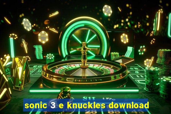 sonic 3 e knuckles download