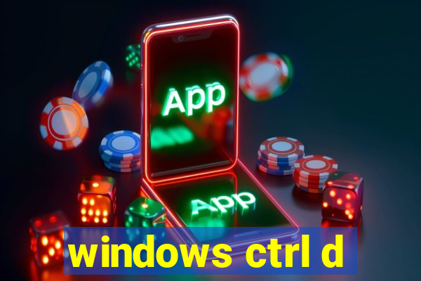 windows ctrl d