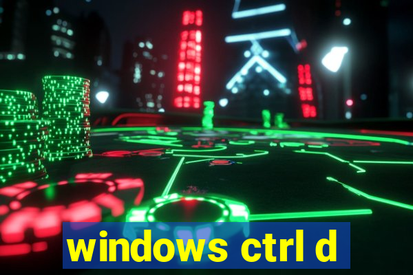 windows ctrl d