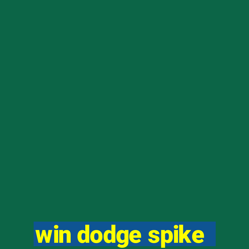 win dodge spike