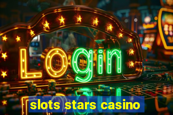 slots stars casino