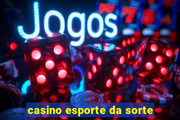 casino esporte da sorte