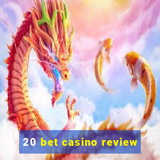 20 bet casino review