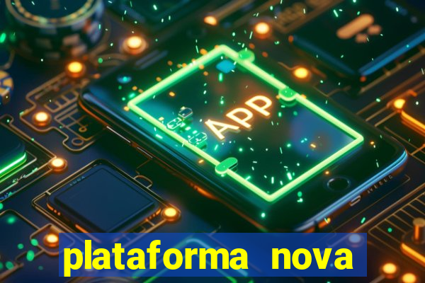 plataforma nova pagando muito