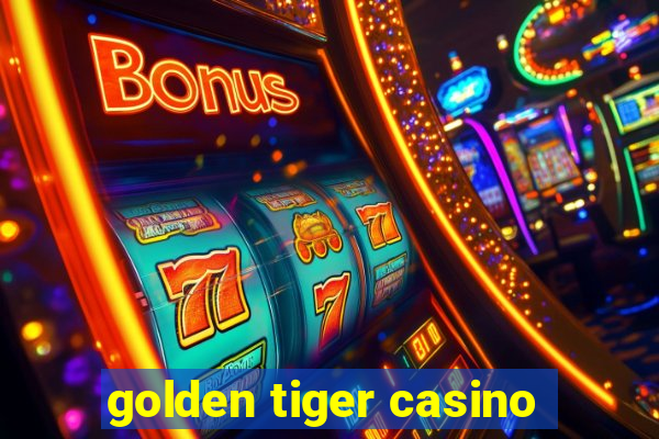 golden tiger casino