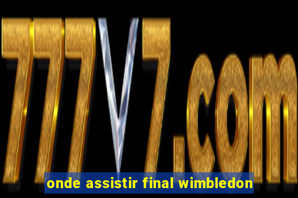 onde assistir final wimbledon