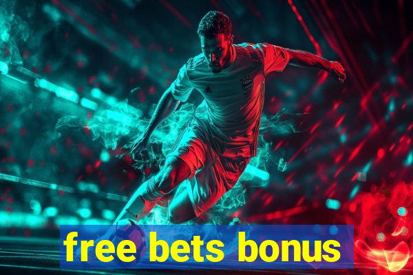 free bets bonus