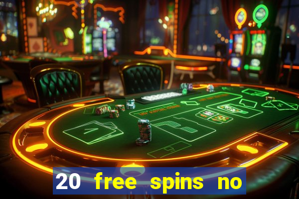 20 free spins no deposit casino