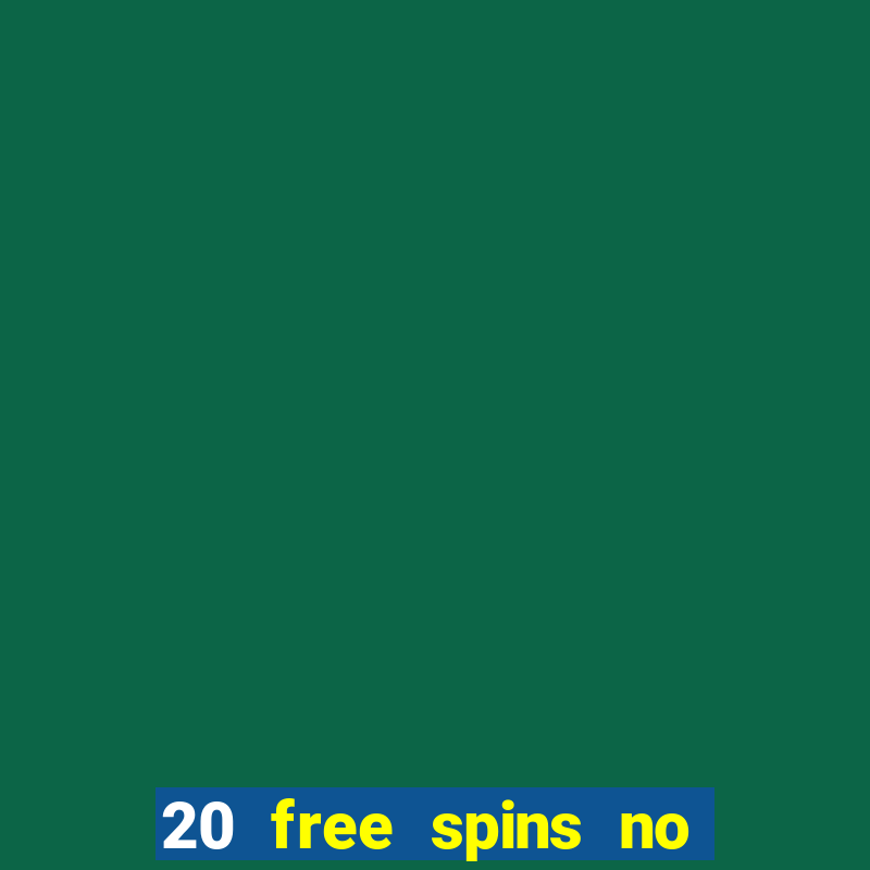 20 free spins no deposit casino