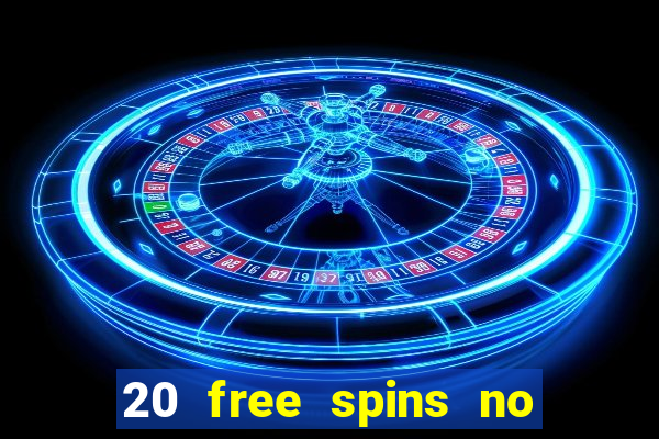 20 free spins no deposit casino