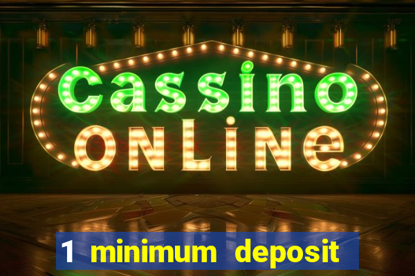 1 minimum deposit mobile casino