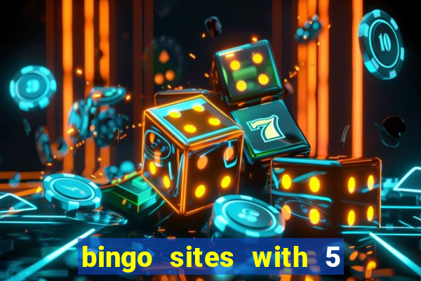 bingo sites with 5 pound deposit