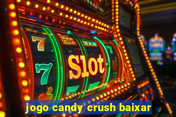 jogo candy crush baixar