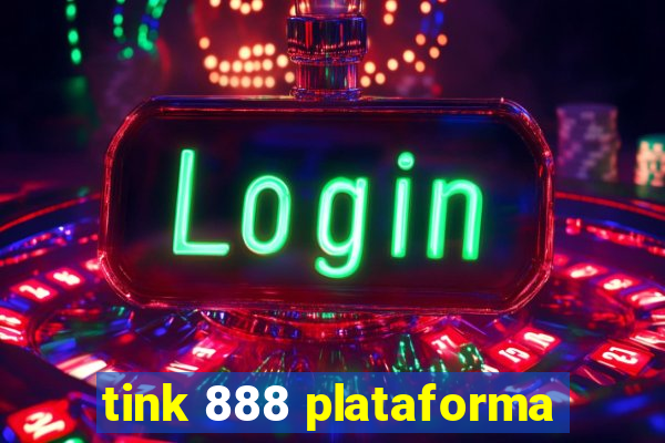 tink 888 plataforma