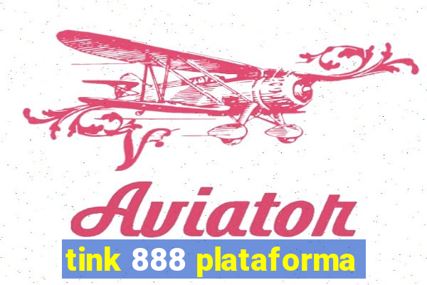 tink 888 plataforma