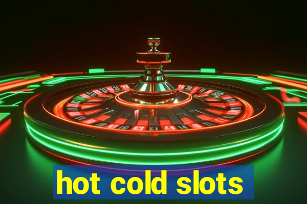 hot cold slots