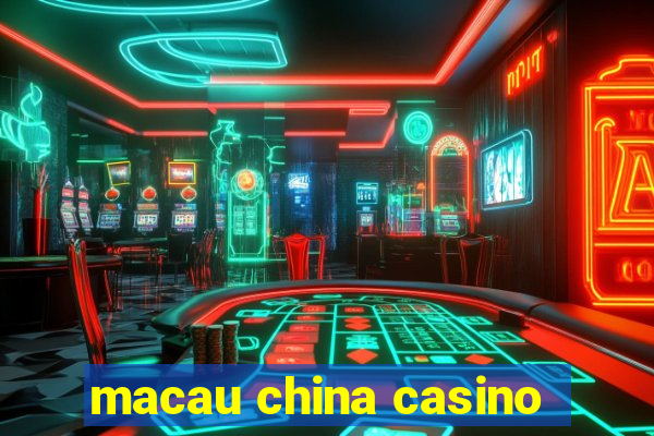 macau china casino