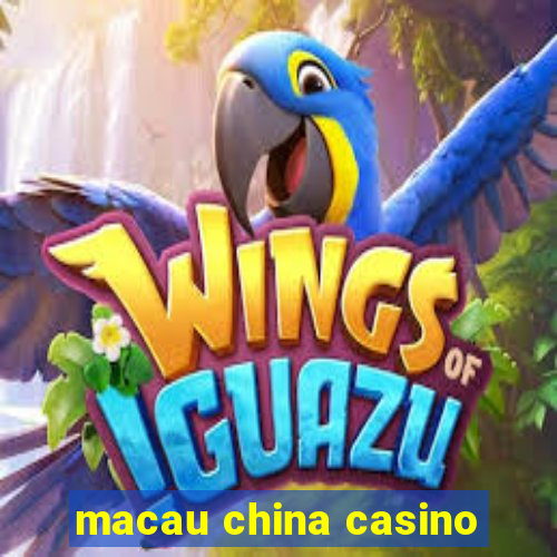 macau china casino