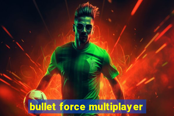 bullet force multiplayer