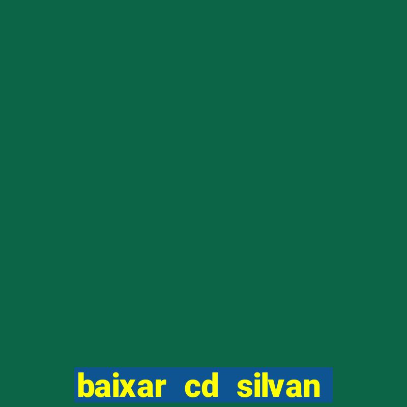 baixar cd silvan santos as melhores