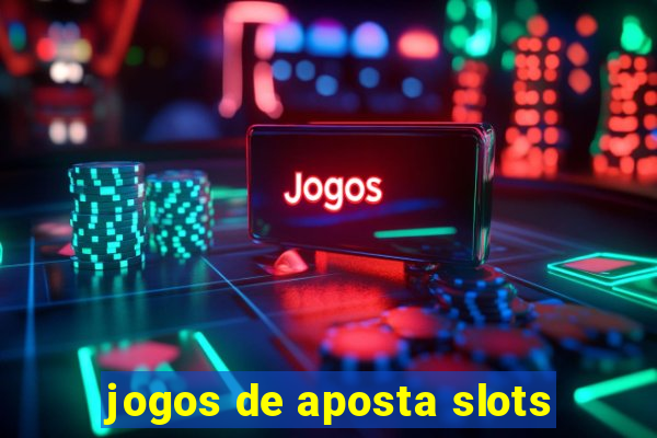 jogos de aposta slots