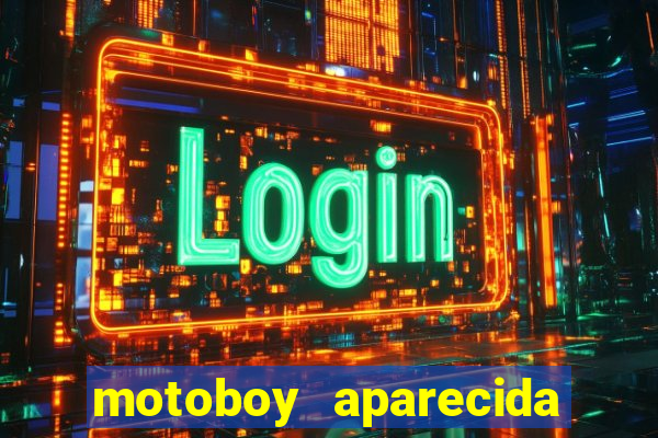 motoboy aparecida de goiania