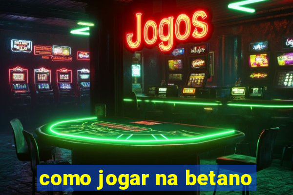 como jogar na betano