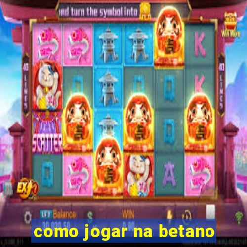 como jogar na betano