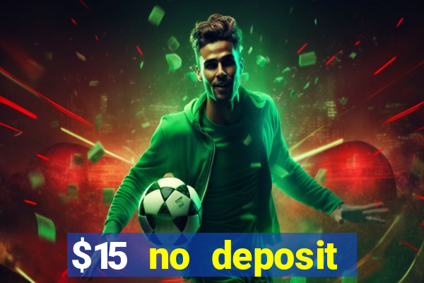 $15 no deposit bonus casino max