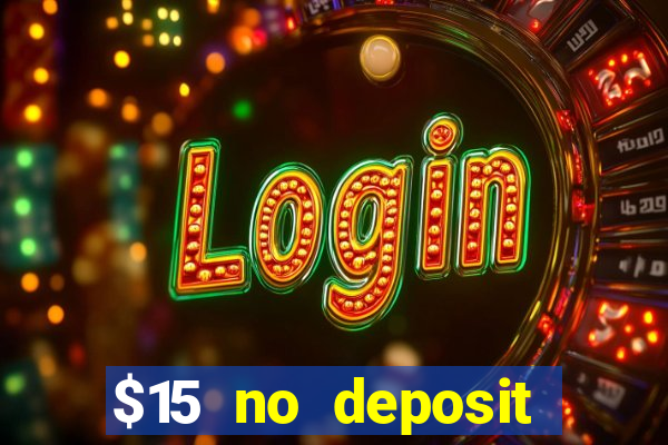 $15 no deposit bonus casino max