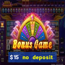 $15 no deposit bonus casino max